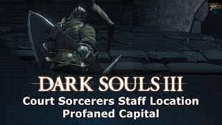 Dark Souls III Court Sorcerers Staff Location Profaned Capital [upl. by Cletus]