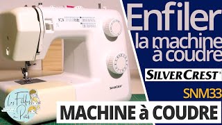 Enfilage de la Machine à coudre Silvercrest de LIDL Modèle SNM 33 B1 [upl. by Parris]