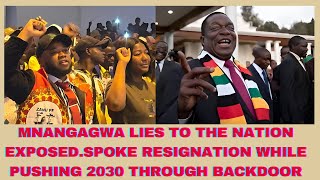 MNANGAGWA LIES EXPOSED TO THE NATION SPOKE RESIGNATION YET PLANNING 2030 BEHIND THE BACKDOOR [upl. by Benco]