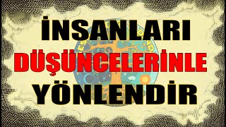 Düşünceyle etkileme sanatı  Başkalarını düşüncelerinizle yönlendirmek [upl. by Milman]