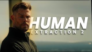 Extraction 2  Human  4K Edit [upl. by Salangia]