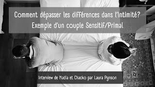 Comment dépasser les différences dans lIntimité Exemple dun couple SensitifPrimal [upl. by Gamin]