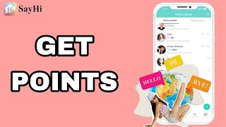 How To Get Points On SayHi App [upl. by Enajyram]