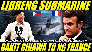 FRANCE NEW OFFER LIBRENG SUBMARINE PARA SA PILIPINAS BAKIT GINAWA ITO NG FRANCE MAY KAPALIT BA [upl. by Hedgcock612]