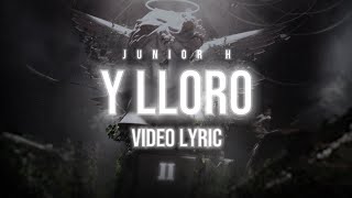 LETRA Y LLORO  JUNIOR H Lyric Video [upl. by Leelah170]