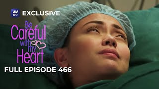 Full Episode 466  Be Careful With My Heart [upl. by Ainav]