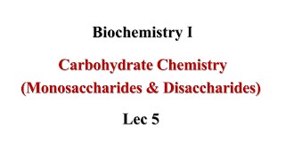 Monosaccharide amp Disaccharides Lec5 Biochemistry I [upl. by Fredra]