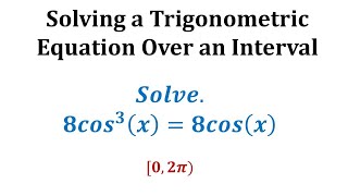 Solve a Trigonometric Function Over an Interval 8cos3x8cosx [upl. by Ahseki186]