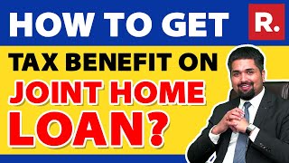 How to Get Tax Benefit on Joint Home Loan  Joint Home Loan Tax Benefits  C S Sudheer [upl. by Snilloc]