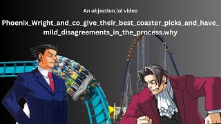 Objectionlol Phoenix Wright and co give their picks for the best roller coaster [upl. by Sokairyk]