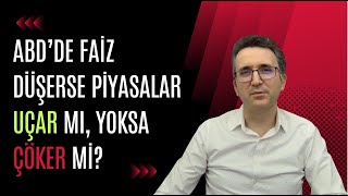 ABDde Faiz Düşerse Piyasalar Uçar mı Yoksa Çöker mi altın borsa bitcoin [upl. by Burd]