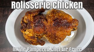 How To Make A Rotisserie Chicken In The Pampered Chef Air Fryer  The Topper Chef [upl. by Ayekram252]