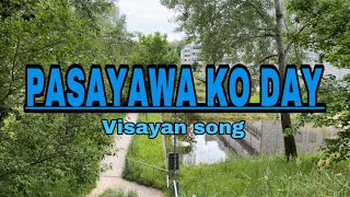 PASAYAWA KO DAY LYRICS  VISAYAN SONG by Max Surban [upl. by Yecats443]