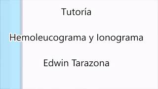 Tutoría Hemoleucograma y Ionograma [upl. by Martie895]