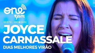 Dias Melhores Virão  Joyce Carnassale  ONErpm Gospel Showcase [upl. by Gibe]