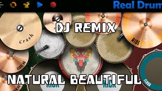 DJ REMIX  NATURAL BEAUTIFUL  REAL DRUM COVER [upl. by Nanah921]