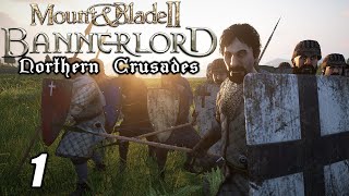 THE NORTHERN CRUSADES  Mount and Blade II Bannerlord 1 [upl. by Collen35]