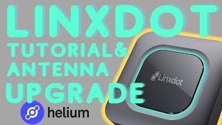 Linxdot Helium Miner  Setup Tutorial amp Antenna Upgrade [upl. by Medarda]