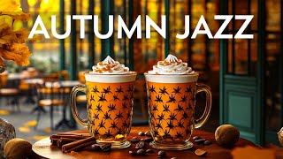 Autumn Morning Jazz  Instrumental Jazz Music amp Relaxing Bossa Nova  Background Music for Cafe [upl. by Froh412]