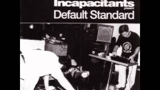 Incapacitants  Default Standart [upl. by Gnoht]