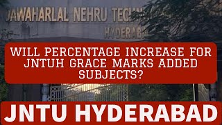 WILL PERCENTAGE INCREASE FOR JNTUH GRACE MARKS ADDED SUBJECTS jntuh [upl. by Englis428]