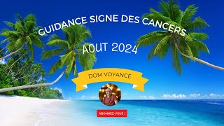 ♋ Signe des cancers aout 2024 pour votre guidance en voyance ♉ [upl. by Alyn]