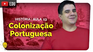 Colonização Portuguesa no Brasil  História 13  prof Heitor Ribeiro  Extensivo Enem [upl. by Leizo]