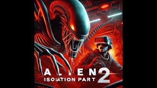 Alien Isolation VR 2 Getting introduced to my new quotfriendquot [upl. by Asilehs]