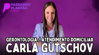 Carla Gutschov GerontologiaAtendimento Domiciliar  Passando Plantão Podcast 078 [upl. by Bohannon]