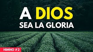 Himno Presbiteriano 2 👑 A Dios sea la gloria [upl. by Neehsar]