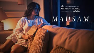 Mausam Official Video  Anirudh Varma Collective Divyam Sodhi Kavya Singh Likhari Vrinda C [upl. by Durston959]