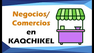 Nombres de negocios en maya Kaqchikel [upl. by Halehs470]