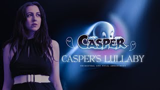 Caspers Lullaby  James Horner  Orchestral and Vocal Cover [upl. by Lewls298]