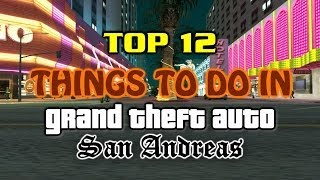 Top 12 Things To Do In Grand Theft Auto San Andreas [upl. by Kala493]