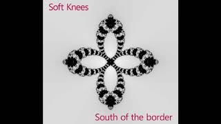 Soft Knees  South Of The Border Instrumental [upl. by Clarke104]