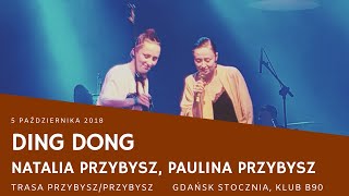 Natalia Przybysz Paulina Przybysz  Ding Dong Sistars Gdańsk B90 trasa PrzybyszPrzybysz [upl. by Castor]