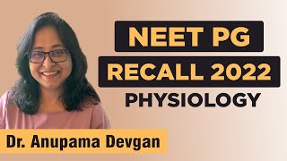 NEET PG 2022 Recall  Physiology  Dr Anupama Devgan [upl. by Suollecram157]