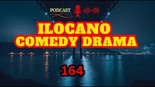 ILOCANO COMEDY DRAMA PODCAST EP 164  NEW UPDATE 2810 [upl. by Tigirb]