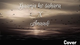 Gaanja ko sahara x Anaadi  Bikyy Karki x Oasis Thapa  Lyrical Cover  Maddy [upl. by Adams]