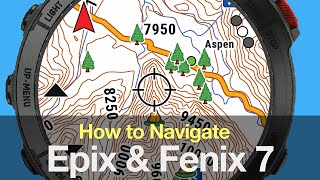 Navigating on the Garmin Fenix 7 and Epix Gen2 [upl. by Aldus503]