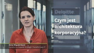 Czym jest Architektura korporacyjna  Anna WiącekKocot  Deloitte [upl. by Kristofer]