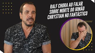 Ralf Irmão de Chrystian se emociona e revela arrependimento “Esperei me procurar” [upl. by Esbenshade]