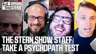 The Stern Show Staff Takes a Psychopath Test [upl. by Nilrev]