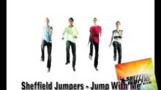 Sheffield Jumpers  Jump With Me [upl. by Eadie229]