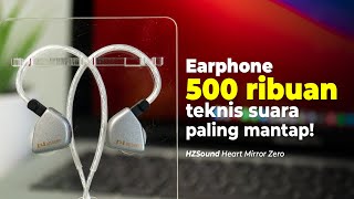 Earphone 500 Ribuan teknsi suara paling mantap Review HZSound Heart Mirror Zero [upl. by Aicenat]