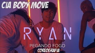 Pegando Fogo  Ryan Coreografia  Cia Body Move [upl. by Rivard]