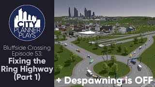 A City Planner Plays Cities Skylines Fixing the Ring Highway Part 1  Bluffside Crossing Ep 53 [upl. by Aramak595]