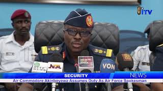 Security Air Commodore Akinboyewa Assumes Duty As Air Force Spokesman [upl. by Elita]