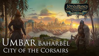 Umbar Baharbêl City of the Corsairs  The Lord of the Rings Online Corsairs of Umbar Soundtrack [upl. by Adlanor875]