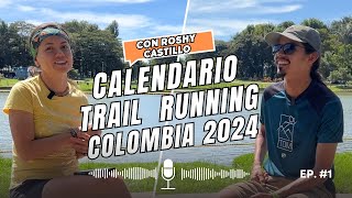 Calendario 2024 Trail Running Colombia con Roshy Castillo  Parte 1  PODCAST 1 [upl. by Ariait]